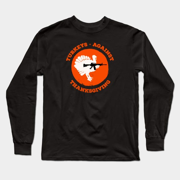 Turkeys Against Thanksgiving Long Sleeve T-Shirt by atomguy